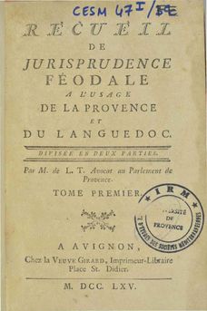 Recueil de jurisprudence féodale à l'usage de la Provence et du Languedoc (Vol. 1).
